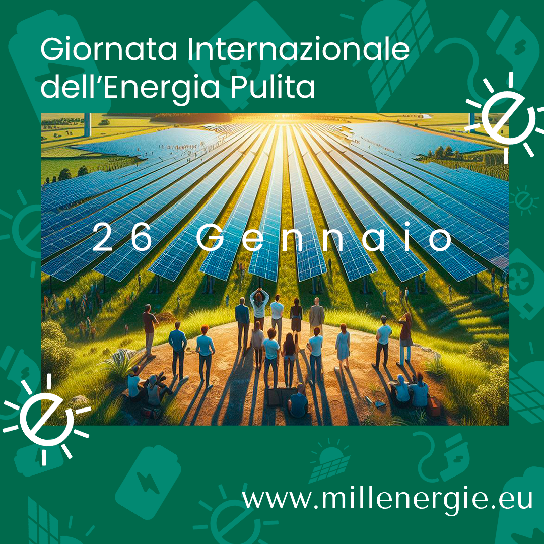 Prima Giornata Internazionale dell’Energia Pulita: Un Impegno Globale per un Futuro Sostenibile